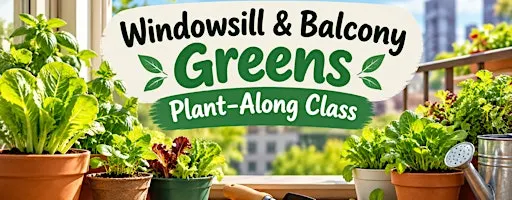 Windowsill & Balcony Greens Plant-Along Class