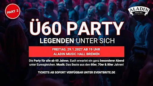 Ü60 PARTY – LEGENDEN UNTER SICH - Fr, 29.1. ab 19 Uhr - Aladin Music Hall