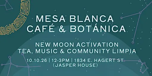 Mesa Blanca Café & Botánica: New Moon Activation, tea, music & limpia