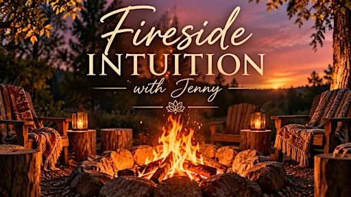 Fireside Intuition with Jenny