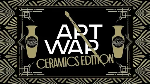The Tarlton's Art War: Ceramics Edition