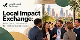 Local Impact Exchange: From Local Connections to Practical Collaboration