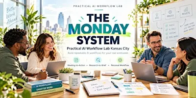 The Monday System: Practical AI Workflow Lab Kansas City