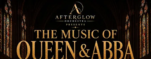 Afterglow Orchestra presents The Music of Queen & ABBA