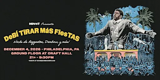DEBÍ TIRAR MÁS FIESTAS: The Party! - Philadelphia, PA