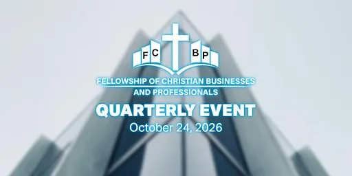 Fellowship of Christian Businesses and Professionals Quarterly Event