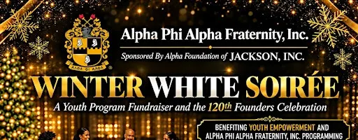 ALPHA FOUNDATION, INC. OF JACKSON Presents A WINTER WHITE SOIREEE
