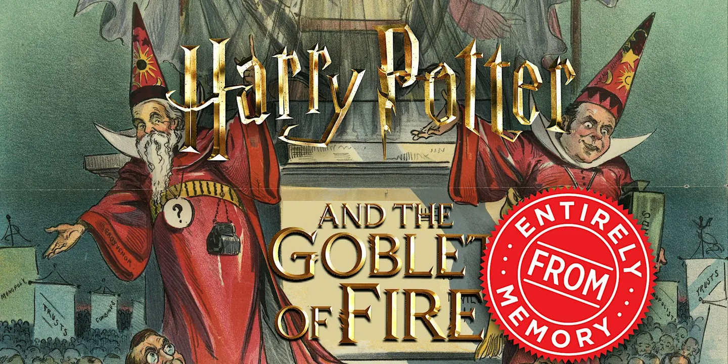 Harry Potter And The Goblet of Fire Entirely From Memory