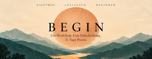 BEGIN – Erfahrungsworkshop & 21 Tage Praxis