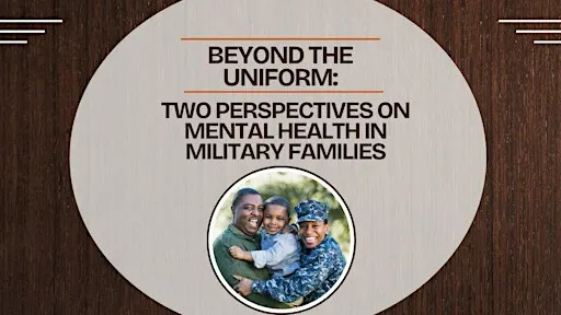 Beyond the Uniform: Mental Health and Resilience in Military Families