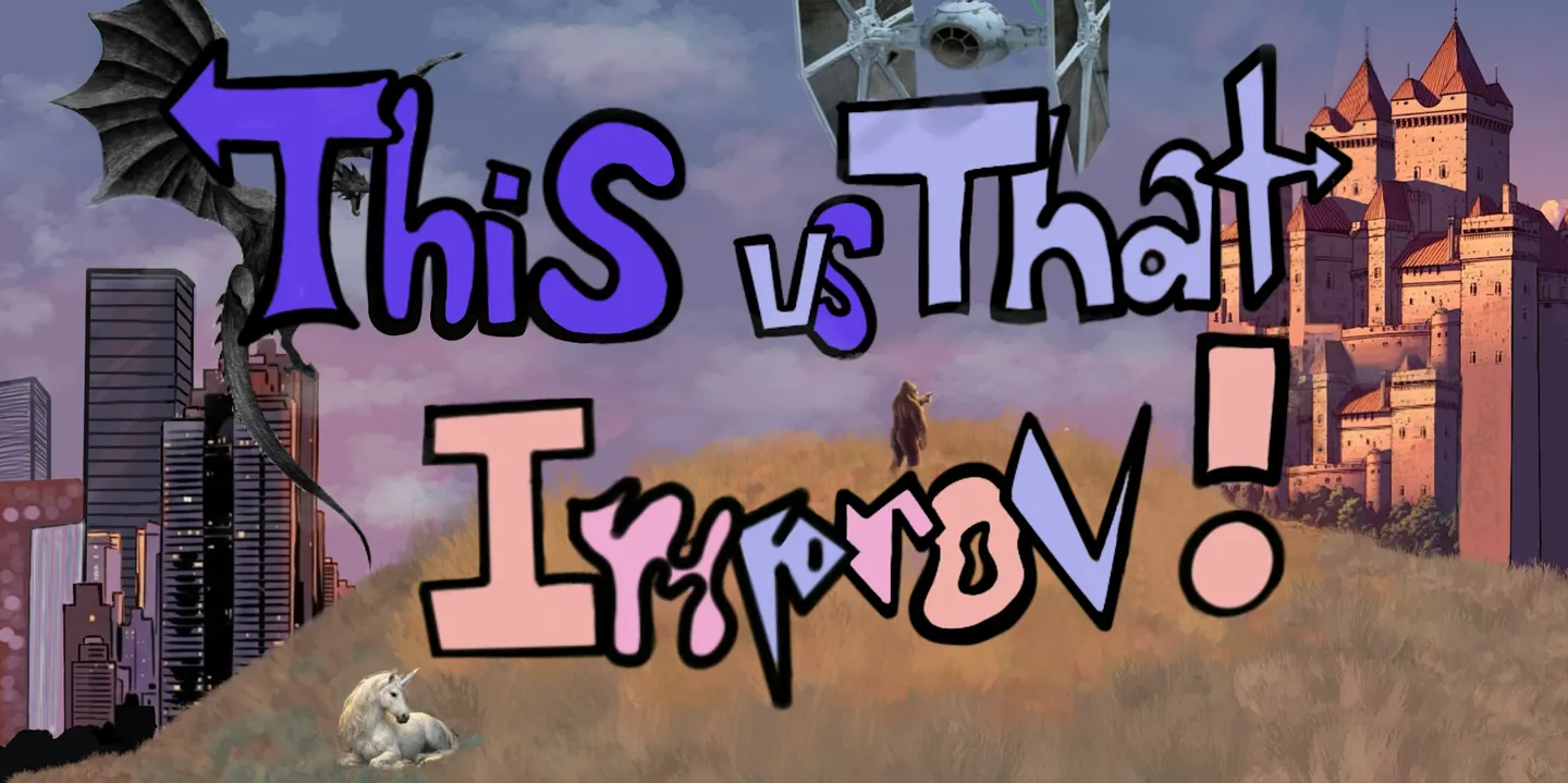 This vs That Improv!