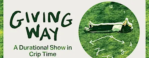 Giving way: A Durational Show in Crip Time
