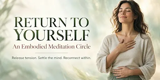 Return to Yourself: An Embodied Meditation Circle with Lisa Bertram