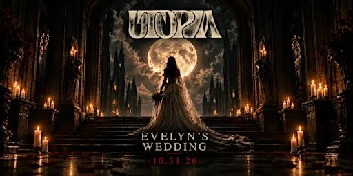UTOPIA HALLOWEEN: EVELYN’S WEDDING