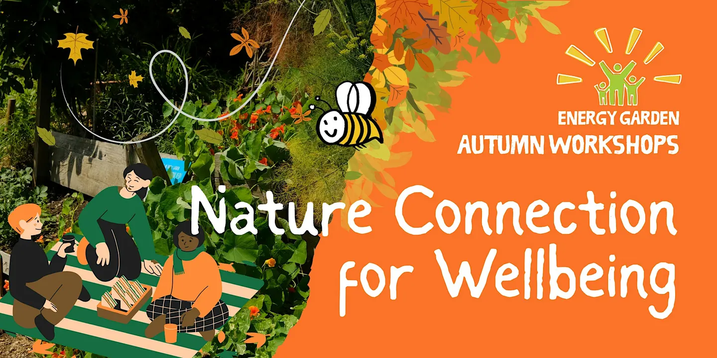 Energy Garden Autumn Workshops: Nature Connection for Wellbeing