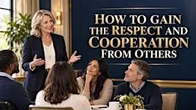 How to Gain Respect and Cooperation From Others