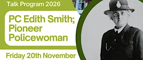 TALK - PC Edith Smith; Pioneer Policewoman