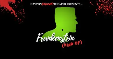 Frankenstein (Kind of): Dayton Drunk Theater