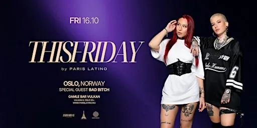 ThisFriday® by ParisLatino — Oslo with Bad Bitch