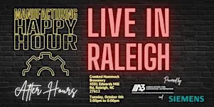 Manufacturing Happy Hour LIVE in Raleigh, NC
