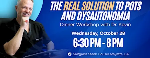 The Real Solution to POTS and Dysautonomia, Dinner Workshop with Dr. Kevin