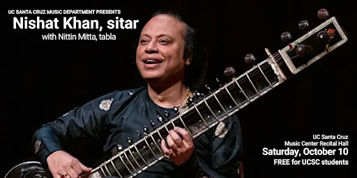 Indian Classical Music—Nishat Khan, sitar, and Nitin Mitta, tabla