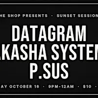 Sunset Sessions: Datagram, Akasha System + P.SUS at The Shop Tampa