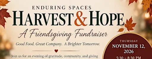 Enduring Spaces, Harvest & Hope - A Friendsgiving Fundraiser
