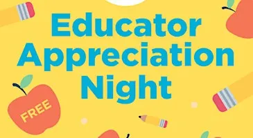 Educator Appreciation Night (Win Bored Teachers tix)