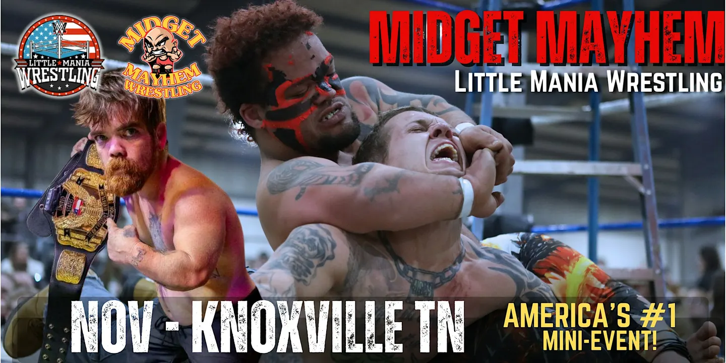 Knoxville TN - Midget Mayhem / Little Mania Mini Wrestling! (Ages 12+)