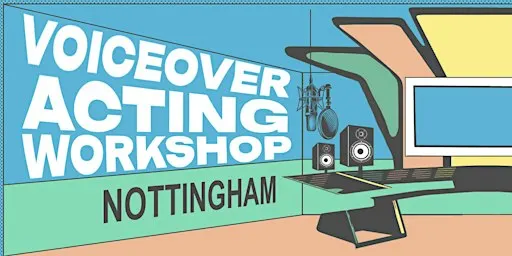 Voiceover Acting Workshop - Nottingham