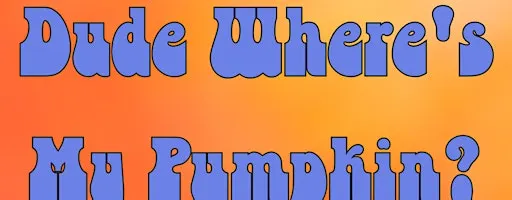 Dude, Where's My Pumpkin? Pumpkin Painting Event
