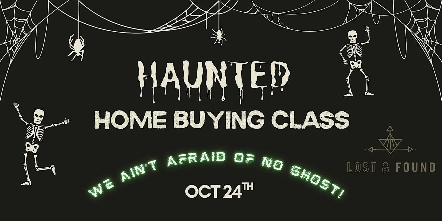 We Ain't Afraid of No Ghost!! - A Haunted Home Buying Class