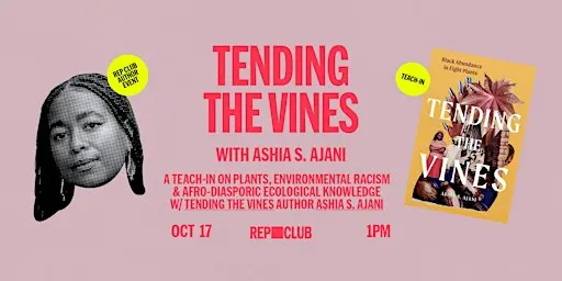 TEACH-IN: Tending The Vines: Black Abundance in Eight Plants w/ Ashia Ajani