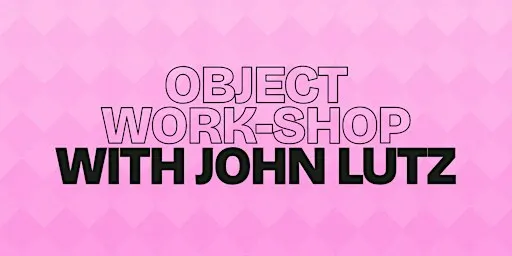 Object Work-Shop: Improv Workshop with John Lutz
