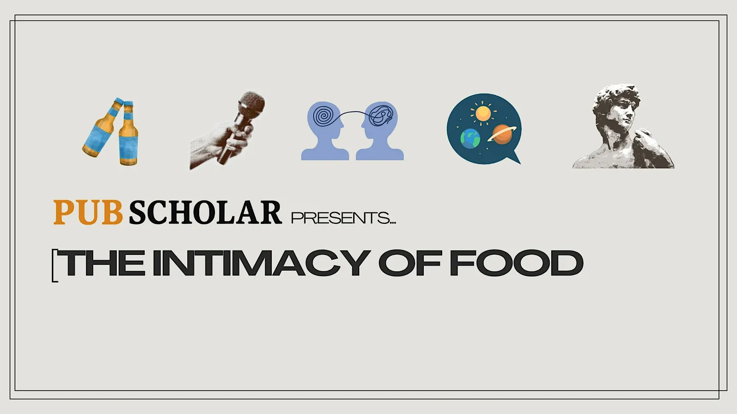 Pub Scholar - "The Intimacy of Food"