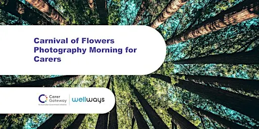 Carers - Carnival of Flowers Photography Morning