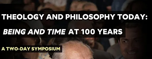 Theology and Philosophy Today: Being and Time at 100 Years