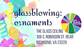 Glassblowing: Ornaments!