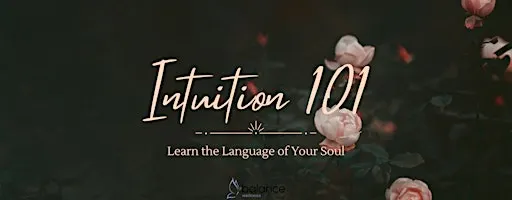 Intuition 101: Learn The Language of Your Soul