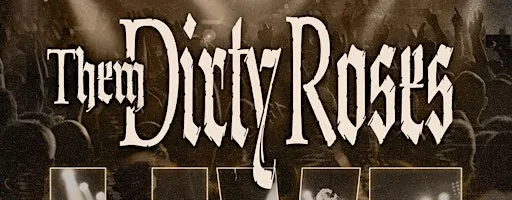Them Dirty Roses comes to Memphis TN November 14th