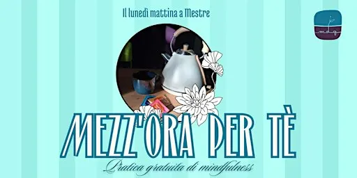 Mezz'ora per Tè - Pratica gratuita di mindfulness