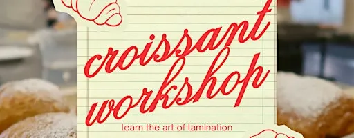 Croissant Workshop at The Foundry