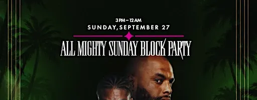 ALMIGHTY SUNDAY BLOCK PARTY