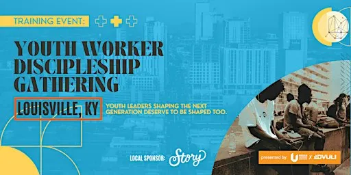 Youth Worker Discipleship Gathering - Louisville