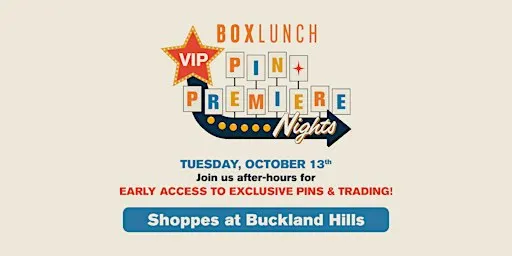 BoxLunch VIP Pin Premiere Night at Buckland Hills