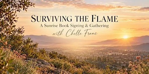 Surviving the Flame: A Sunrise Book Signing & Gathering with Chelle Franc