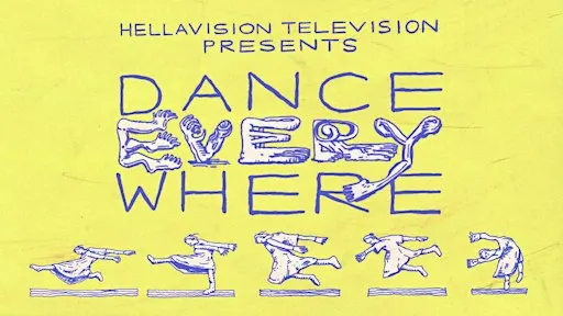 Hellavision Television presents Dance Everywhere (Screening)
