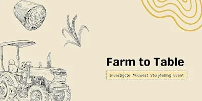 Farm to Table – Investigate Midwest Storytelling Event