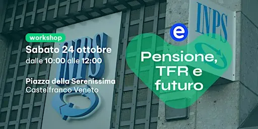 Workshop: Pensione, TFR e futuro